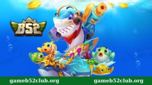 Giới thiệu game bắn cá B52 Club